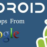 Google’s 10 Android App You Should Be Using