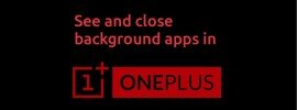 see and close running apps in OnePlus