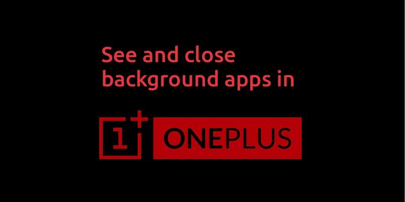 see and close running apps in OnePlus