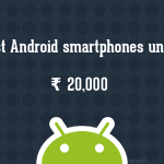 6 Best Android Phones Under INR 20,000