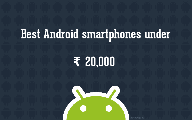 best android smartphones under 20000